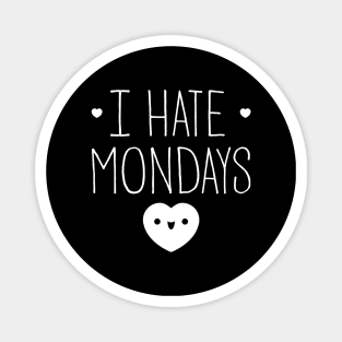 I Hate Mondays Magnet